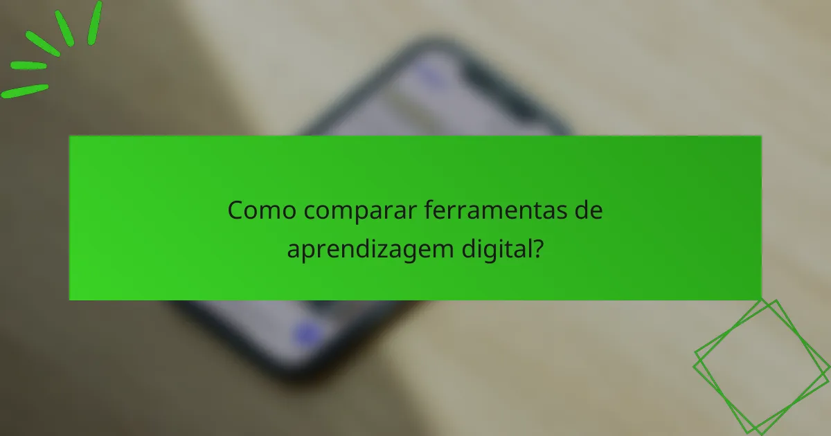 Como comparar ferramentas de aprendizagem digital?