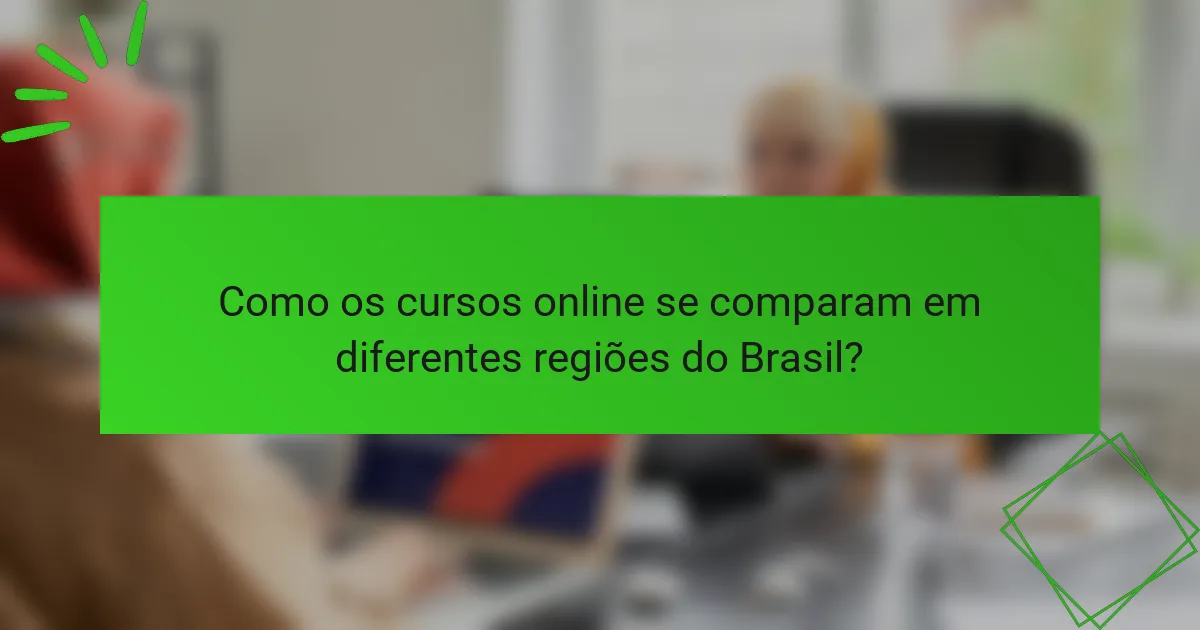 Como os cursos online se comparam em diferentes regiões do Brasil?