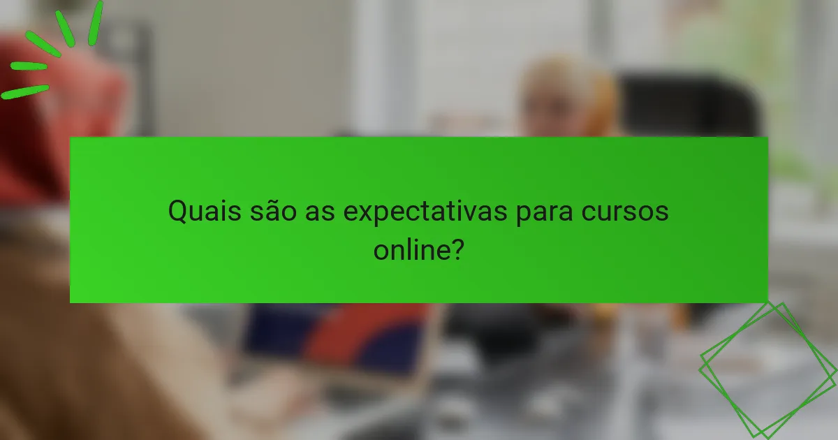 Quais são as expectativas para cursos online?