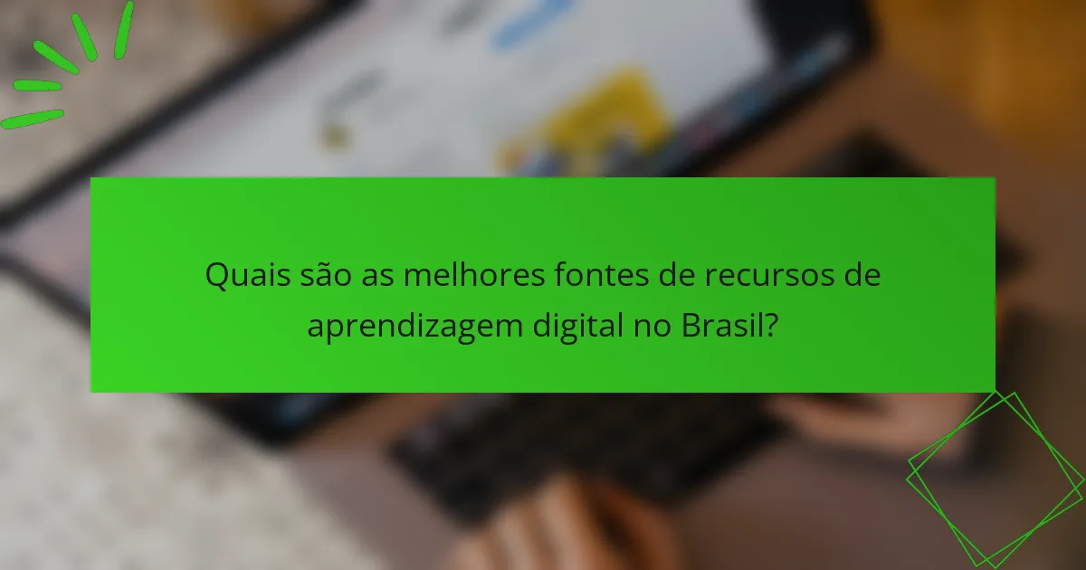 Quais são as melhores fontes de recursos de aprendizagem digital no Brasil?