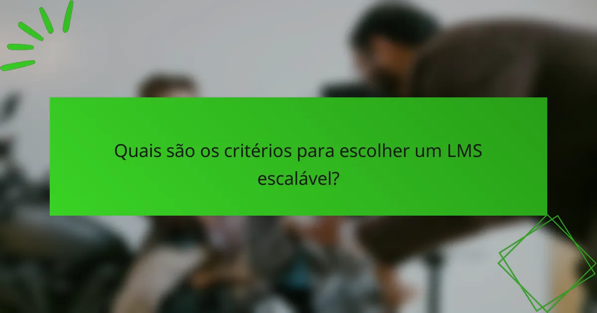 Quais são os critérios para escolher um LMS escalável?